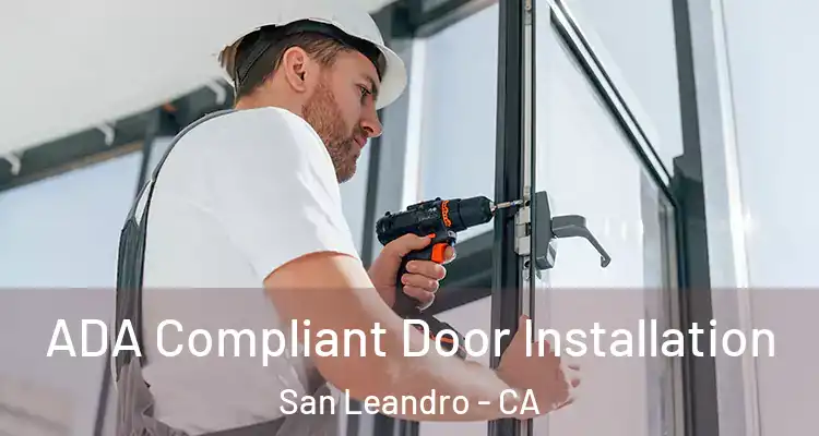  ADA Compliant Door Installation San Leandro - CA