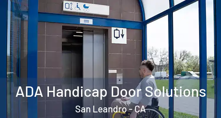  ADA Handicap Door Solutions San Leandro - CA