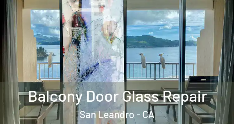  Balcony Door Glass Repair San Leandro - CA