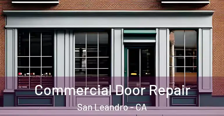  Commercial Door Repair San Leandro - CA