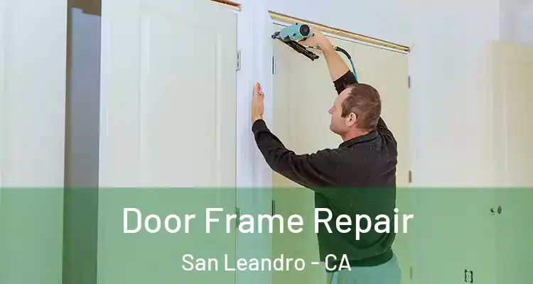  Door Frame Repair San Leandro - CA