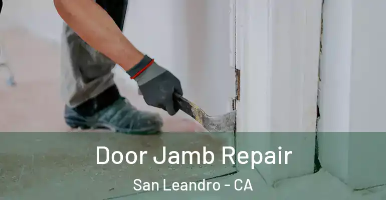  Door Jamb Repair San Leandro - CA