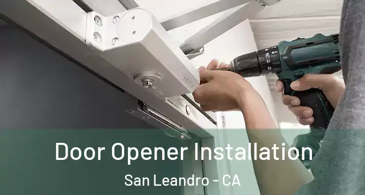  Door Opener Installation San Leandro - CA