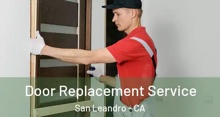  Door Replacement Service San Leandro - CA