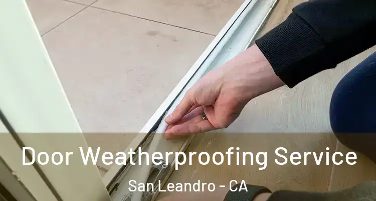  Door Weatherproofing Service San Leandro - CA