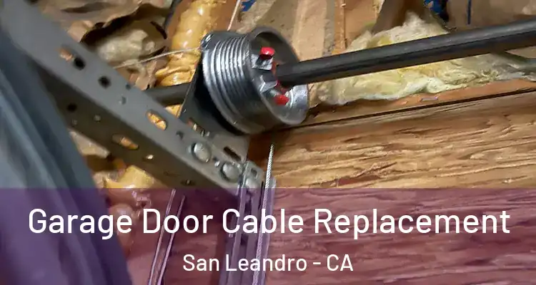  Garage Door Cable Replacement San Leandro - CA