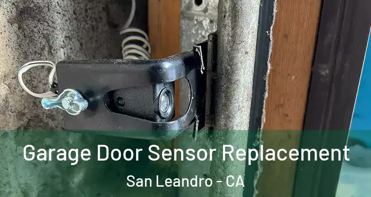  Garage Door Sensor Replacement San Leandro - CA