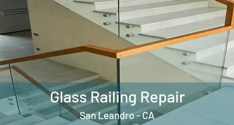 Glass Railing Repair San Leandro - CA