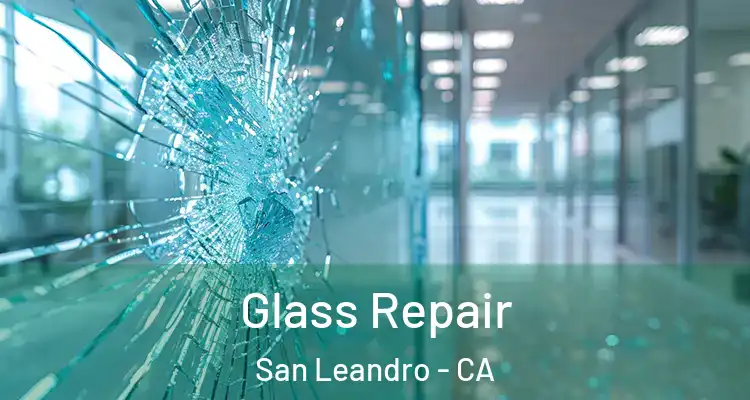  Glass Repair San Leandro - CA