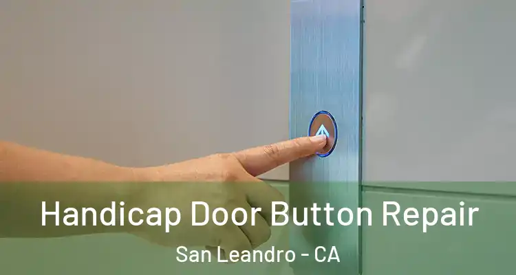  Handicap Door Button Repair San Leandro - CA