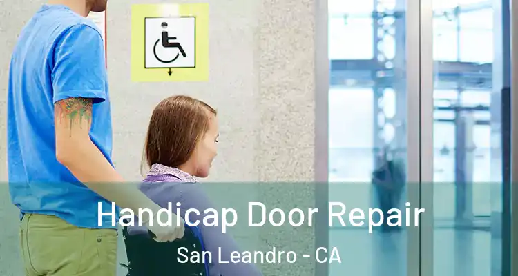  Handicap Door Repair San Leandro - CA
