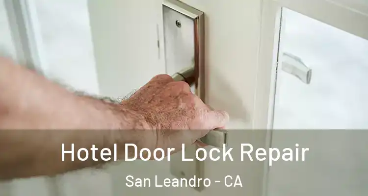  Hotel Door Lock Repair San Leandro - CA