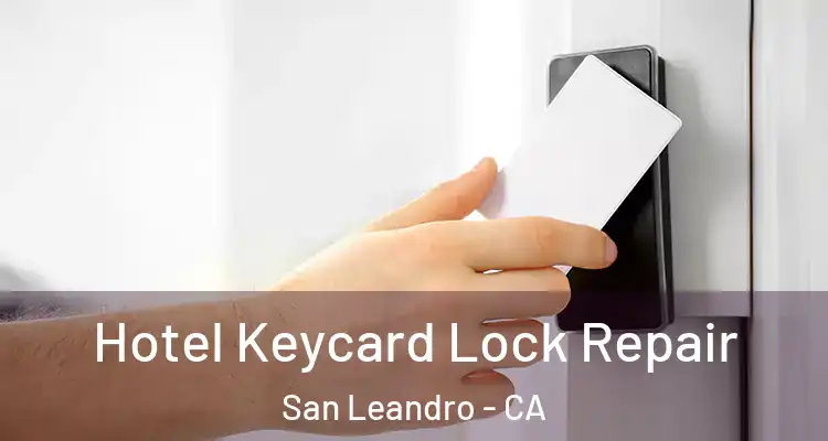  Hotel Keycard Lock Repair San Leandro - CA