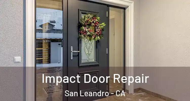  Impact Door Repair San Leandro - CA