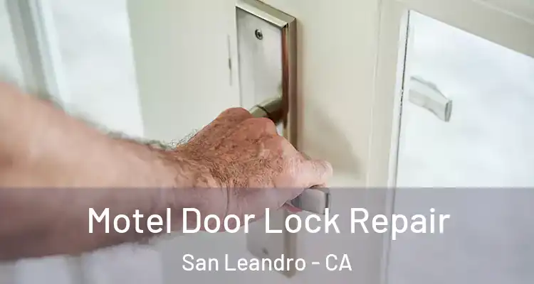  Motel Door Lock Repair San Leandro - CA