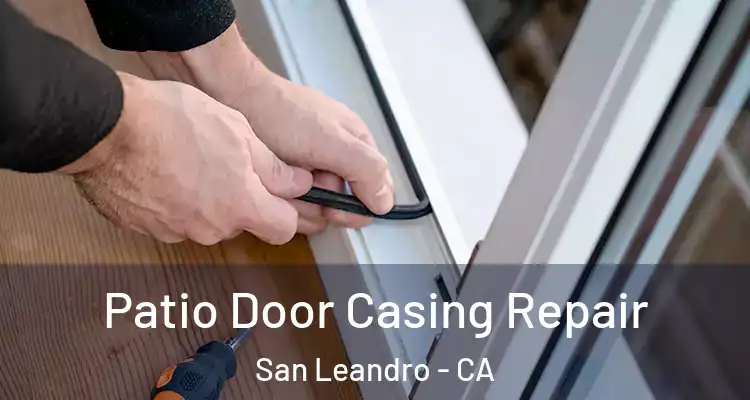  Patio Door Casing Repair San Leandro - CA
