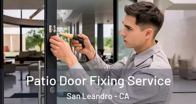  Patio Door Fixing Service San Leandro - CA