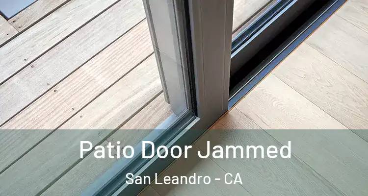  Patio Door Jammed San Leandro - CA