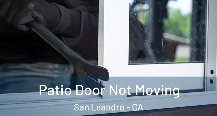  Patio Door Not Moving San Leandro - CA