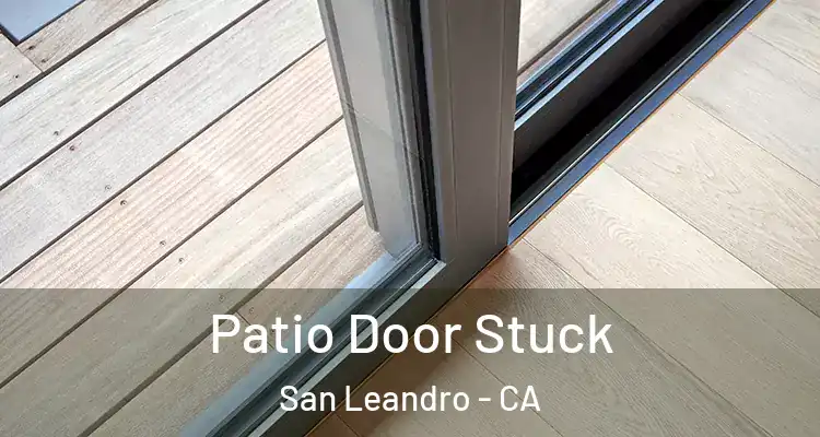  Patio Door Stuck San Leandro - CA