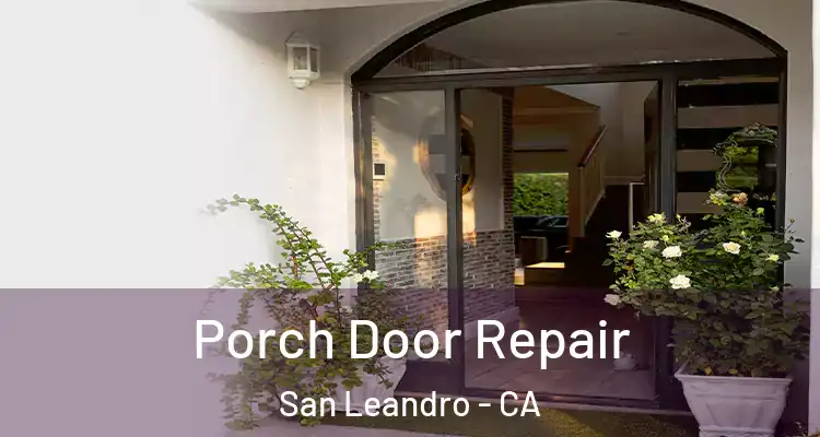  Porch Door Repair San Leandro - CA