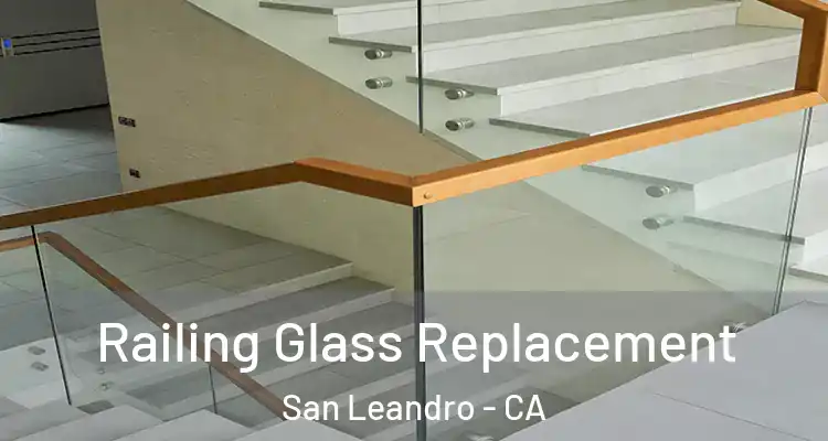  Railing Glass Replacement San Leandro - CA