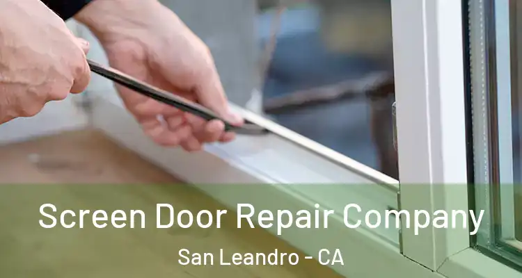  Screen Door Repair Company San Leandro - CA