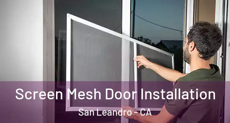  Screen Mesh Door Installation San Leandro - CA
