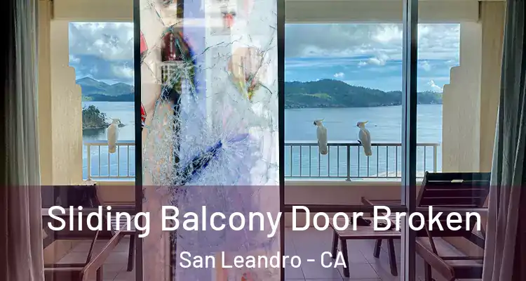  Sliding Balcony Door Broken San Leandro - CA