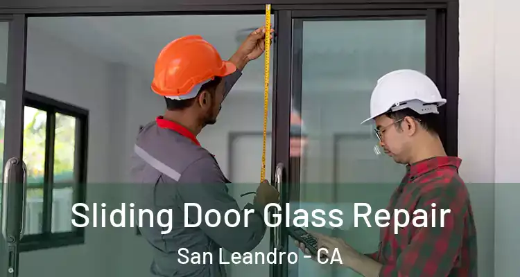  Sliding Door Glass Repair San Leandro - CA