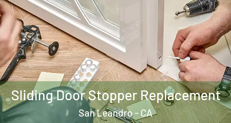  Sliding Door Stopper Replacement San Leandro - CA